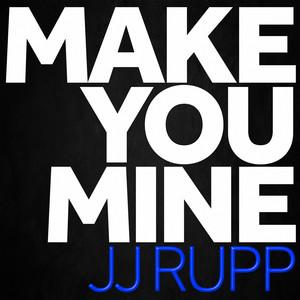 Cover art for 'Make You Mine' by JJ Rupp